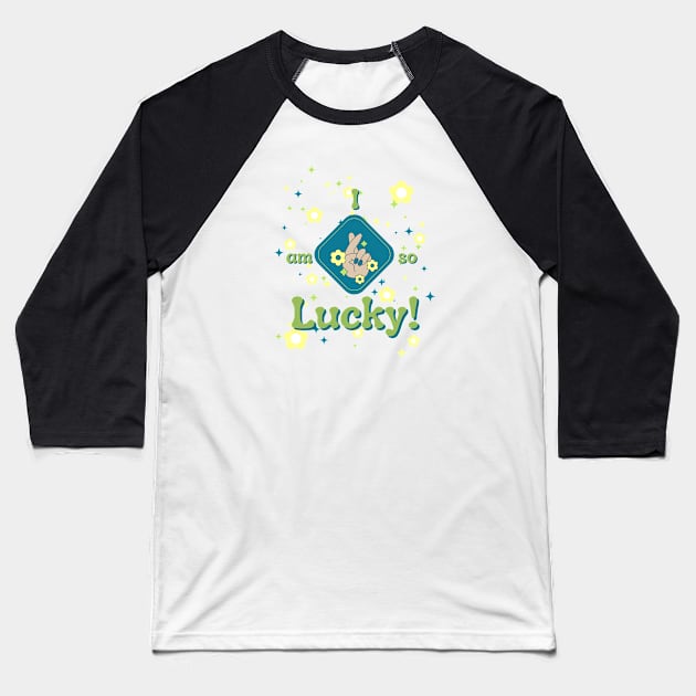 I Am So Lucky! #10 Baseball T-Shirt by Mazzlo Shop